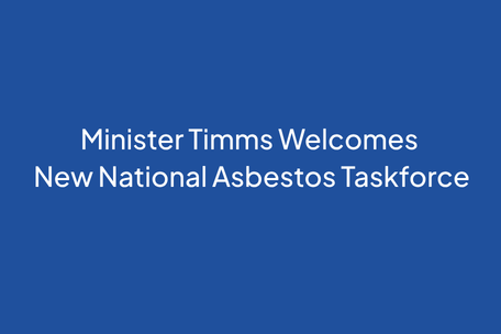 Minister Timms Welcomes New National Asbestos Taskforce